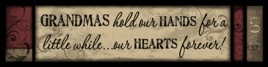 424G - Grandmas hold our hands for a while...our hearts forever wood block