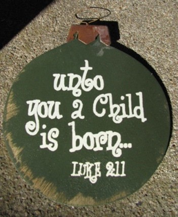 Wood Christmas Ornament 45098U-Unto You a Child is Born Luke 2:11 Wood Christmas Ornament 45098U-Unto You a Child is Born Luke 2:11