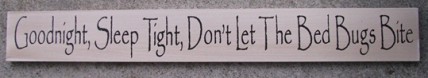 45293GC - Goodnight ,Sleep tight, don't let the bedbugs bite wood sign 45293GC - Goodnight ,Sleep tight, don't let the bedbugs bite wood sign