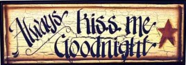  45902T - Always Kiss Me Goodnight wood sign 