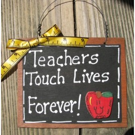 47 - Teachers Touch Lives Forever Wood Slate 47 - Teachers Touch Lives Forever Wood Slate