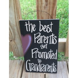 Primitive Wood Sign 505-61811T - The best Parents get Promoted to Grandparents 
