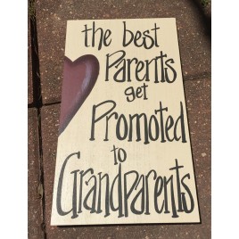 Primitive Wood Sign 505-61811W - The best Parents get Promoted to Grandparents 