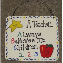 Teacher Gift 5102 - A Teacher Always Believes in Children wood sign Teacher Gift 5102 - A Teacher Always Believes in Children wood sign