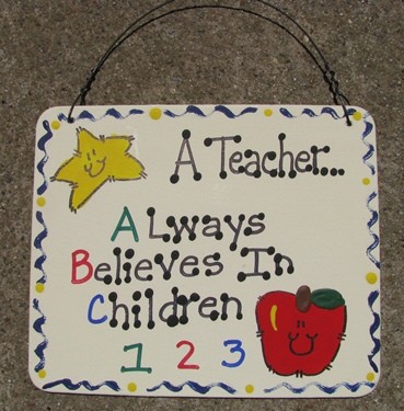Teacher Gift 5102 - A Teacher Always Believes in Children wood sign Teacher Gift 5102 - A Teacher Always Believes in Children wood sign