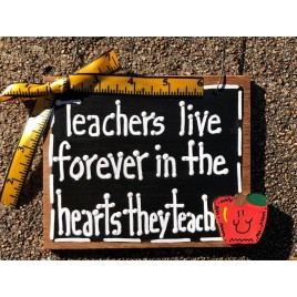 Teacher Gift 5558 Teachers live Forever in the hearts they teach wood sign Teacher Gift 5558 Teachers live Forever in the hearts they teach wood sign
