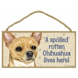 Wood Sign - 61924 A spoiled rotten - Chihuahua (Tan)