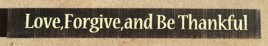 69020LFT-Love Forgive and Be Thankful
