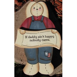 714 - If daddy ain't happy nobody cares wood Rabbit 