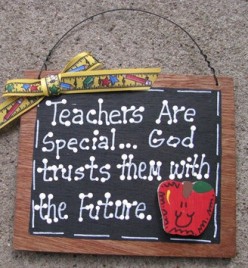 Teacher Gifts Teachers Are Special...God trusts them with the Future