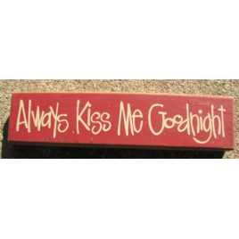 Primitive Wood Block 82143A - Always Kiss Me Goodnight  