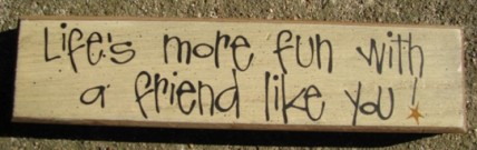82180L - Life's More Fun with a Friend like you wood block 82180L - Life's More Fun with a Friend like you wood block
