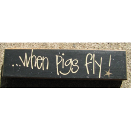 Primitive Wood Block 82231W When Pigs Fly Primitive Wood Block 82231W When Pigs Fly