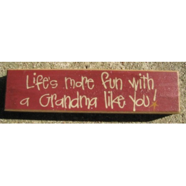 Primitive Wood Block 82237G - Life's more fun with a  Grandma like you