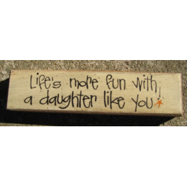  Primitive Wood Block  82237L Life's more fun with a daughter like you  