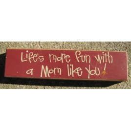  Primitive Wood Block  82237M Life's more fun with a Mom like you  