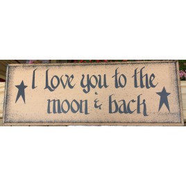 Primitive wood Sign 83399 - I Love You to the Moon and Back