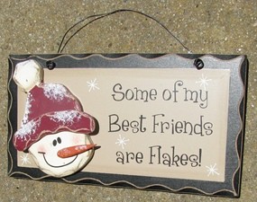 8982SBF - Some of my Best Friends are Flakes! wood sign 8982SBF - Some of my Best Friends are Flakes! wood sign
