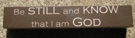 Scripture Wood Block 8W1336KN - Be Still & Know that I am God Wood Block