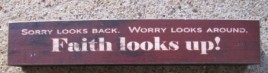 8W1391F - Sorry Looks Back, Worry looks around, Faith Looks Up!