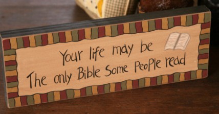 Primitive Message wood Block 8w0017-Your life may be the only Bible some people read Primitive Message wood Block 8w0017-Your life may be the only Bible some people read