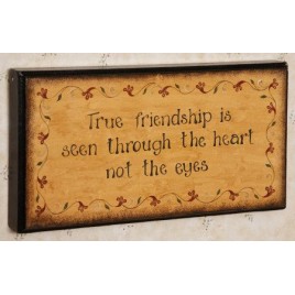 8W1191-True Friendship is seen through the heart and not the eyes Wood Sign 