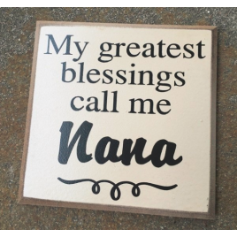 Wood Sign WT91NANA -My Greatest Blessings call me Nana Wood Sign WT91NANA -My Greatest Blessings call me Nana