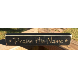Primitive Engtraved Wood Block   9OHN Praise His Name  