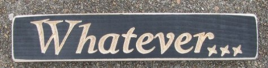 Primitive Engraved Wood Sign Whatever