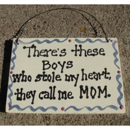 CS6332 - There's these Boys who stole my heart they call me MOM wood Sign