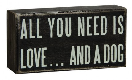 All You Need Dog G16347- Wood Box Sign All You Need Dog G16347- Wood Box Sign