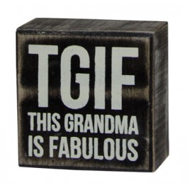 Primitive Wood Box Sign G18895-  "TGIF: This Grandma Is Fabulous