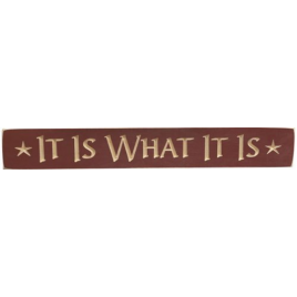 Primitive Wood Engraved Block Sign It is What it Is  