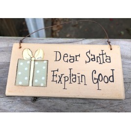 gr116ds - Dear Santa Explain Good  wood sign