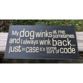 Primitive Wood Dog Sign 505-77270 - My Dog Winks at me 