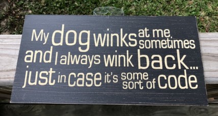 Primitive Wood Dog Sign 505-77270 - My Dog Winks at me 