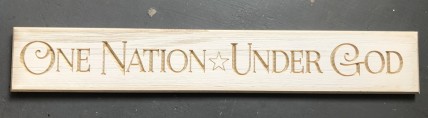 One Nation * Under God Engraved Wood Sign One Nation * Under God Engraved Wood Sign