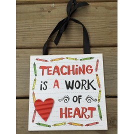 Teacher Gifts Wood Sign U8271T - Teaching is a work of heart!