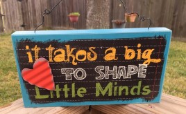 Teacher Gifts Wood Sign U0393LM - It takes a big heart to help shape little mind