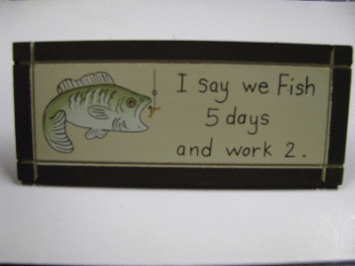 DS-33 I say we Fish 5 days and work 2  Desk Sign  