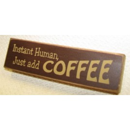 PB06-133R Instant Human - Just add Coffee PB06-133R Instant Human - Just add Coffee