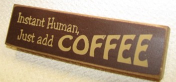 PB06-133R Instant Human - Just add Coffee PB06-133R Instant Human - Just add Coffee