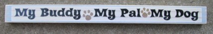 PS015 - My Buddy My Pal My Dog wood block PS015 - My Buddy My Pal My Dog wood block
