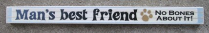 PS032-Man's Best Friend No Bones about it wood sign PS032-Man's Best Friend No Bones about it wood sign