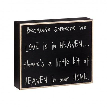 Wood Box Sign PS-4195 Because someone we love is in Heaven, There's a little bit of HEAVEN in our Home