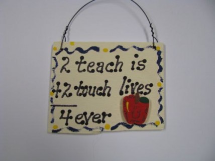 Teacher Gifts SW39A 2 Teach is 2 Touch Lives 4 ever Teacher Gifts SW39A 2 Teach is 2 Touch Lives 4 ever