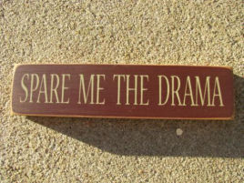 Primitive Wood Stenciled Block  T1614 Spare me the Drama   