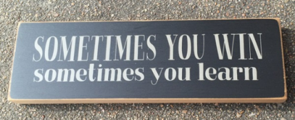 Primitive Wood Block T2135W - Sometimes You Win Sometimes you Learn Primitive Wood Block T2135W - Sometimes You Win Sometimes you Learn