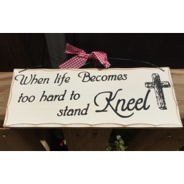 WP327 - When likes becomes to hard to stand Kneel  wood sign 