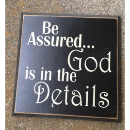 WT28BA - Be Assured...God is in the Details Squared wood sign